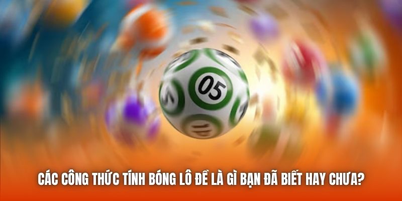 Các công thức tính bóng lô đề là gì bạn đã biết hay chưa?