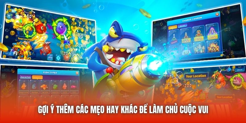 Gợi ý thêm các mẹo hay khác để làm chủ cuộc vui