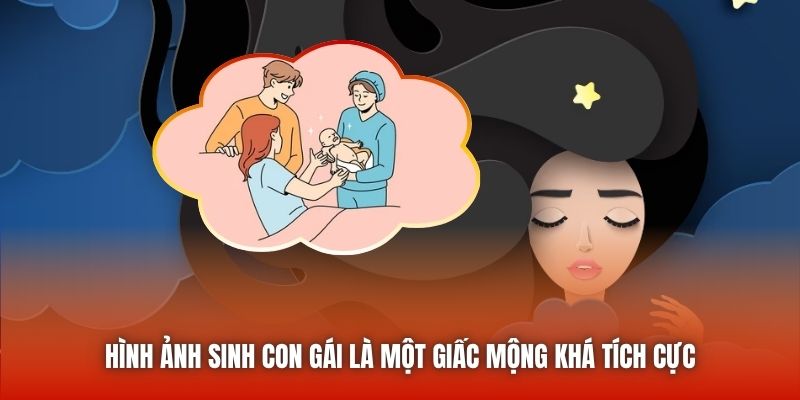 Hình ảnh sinh con gái là một giấc mộng khá tích cực