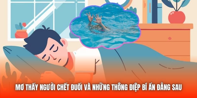 Mơ Thấy Người Chết Đuối Và Những Thông Điệp Bí Ẩn Đằng Sau