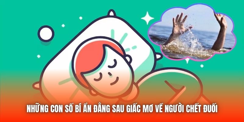 Những con số bí ẩn đằng sau giấc mơ về người chết đuối
